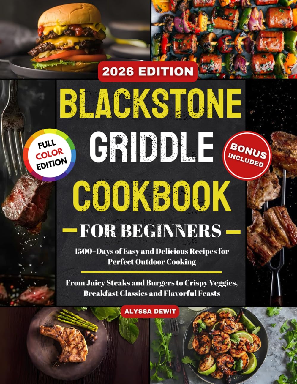 Blackstone Griddle Cookbook for Beginners: 1500+Days of Easy and Delicious Recipes for Perfect Outdoor Cooking—From Juicy Steaks and Burgers to Crispy Veggies, Breakfast Classics and Flavorful Feasts