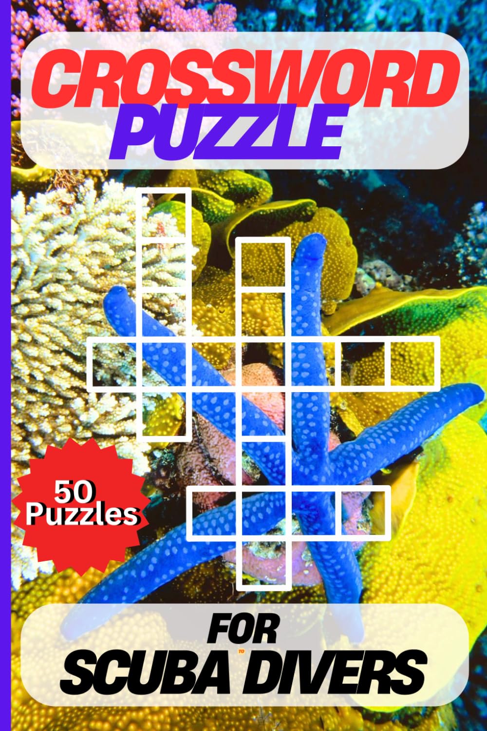 Scuba Diving Crossword Puzzle Book for Teens, Adults & Seniors:: Fun & Engaging Brain Games for Ocean Lover Scuba Divers