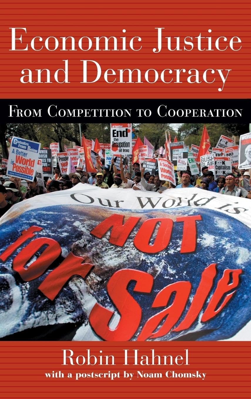 Economic Justice and Democracy: From Competition to Cooperation (Pathways Through the Twenty-First Century)