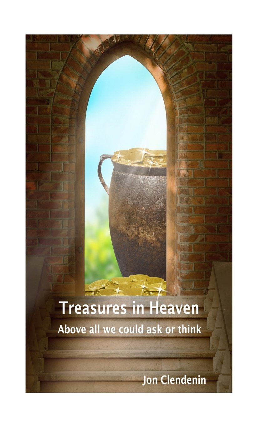 Treasures in Heaven: Above all we could ask of think