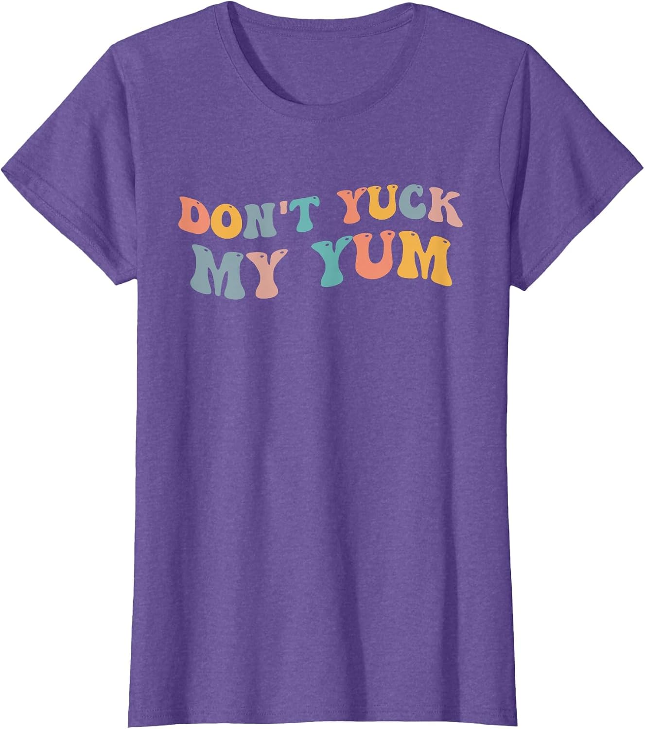 Don't Yuck My Yum Funny Meme Foodie Fan Love Food Eating Eat T-Shirt image 5