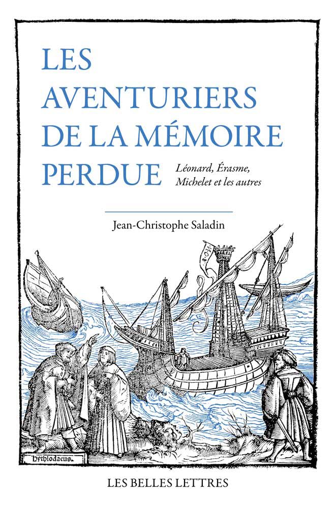 Les Aventuriers de la mémoire perdue: Léonard, Erasme, Michelet et les autres