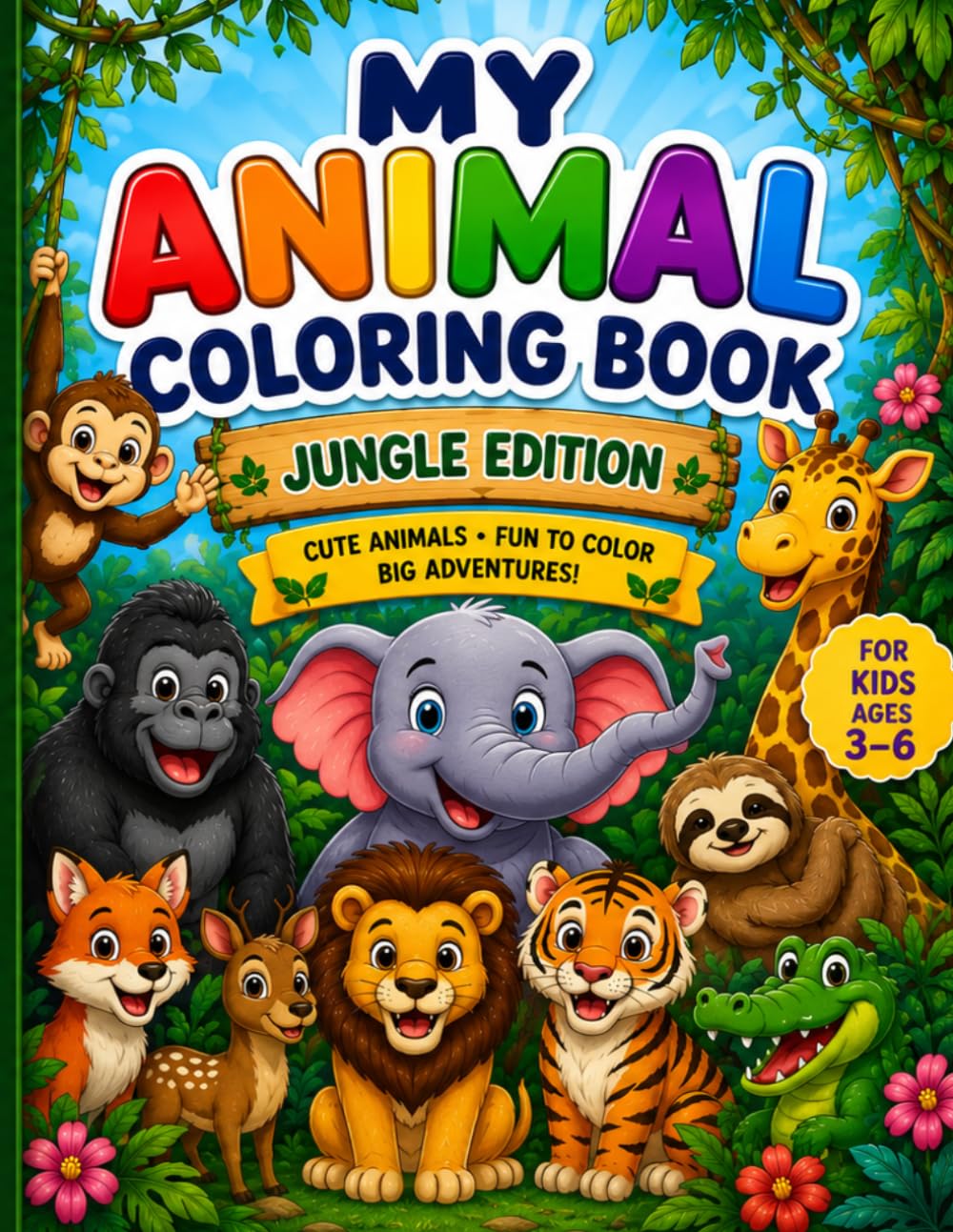 My Animal Coloring Book: Jungle Edition: Cute Animals • Fun to Color • Big Adventures!