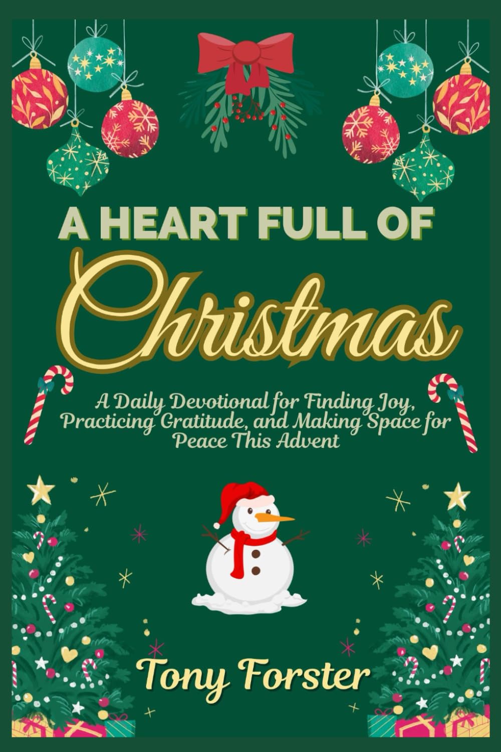 A HEART FULL OF CHRISTMAS: A Daily Devotional for Finding Joy, Practicing Gratitude, and Making Space for Peace This Advent