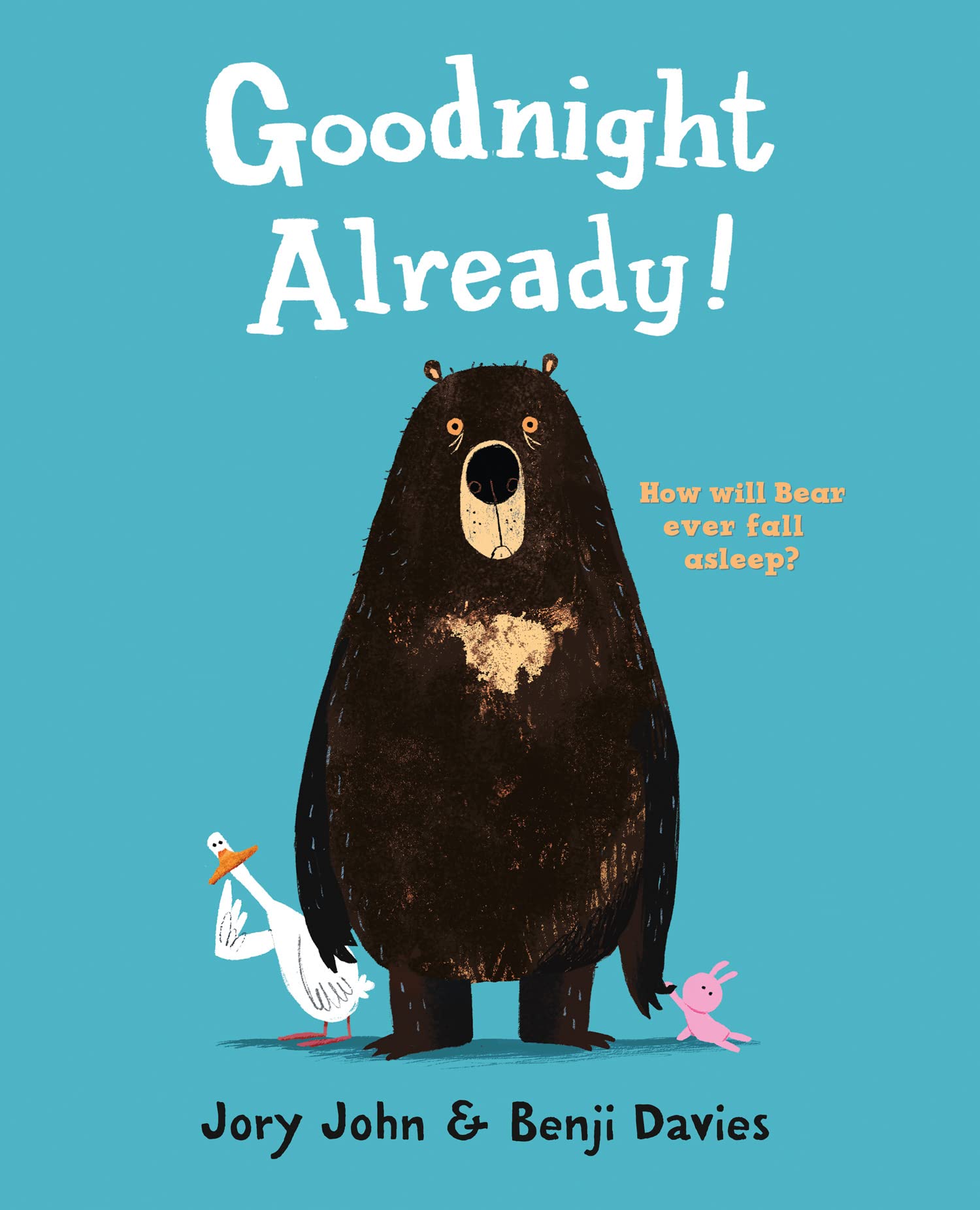 Goodnight Already!: A Hilarious Bedtime Picture Book for Kids Who Refuse to Sleep