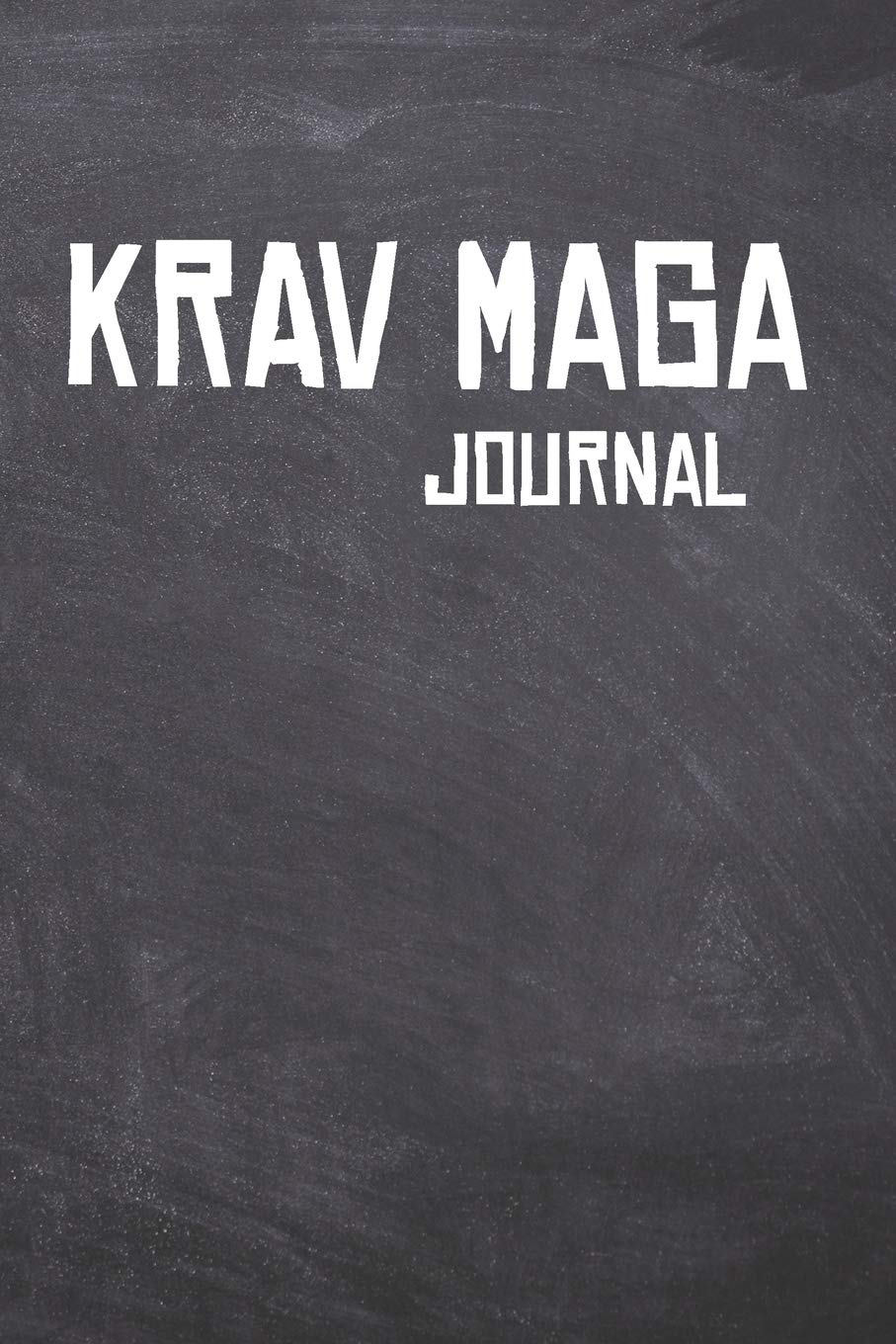 Krav Maga Journal: The Ultimate Training Journal for that Fighter.