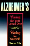 Alzheimer's: Caring for Your Loved One, Caring for Yourself