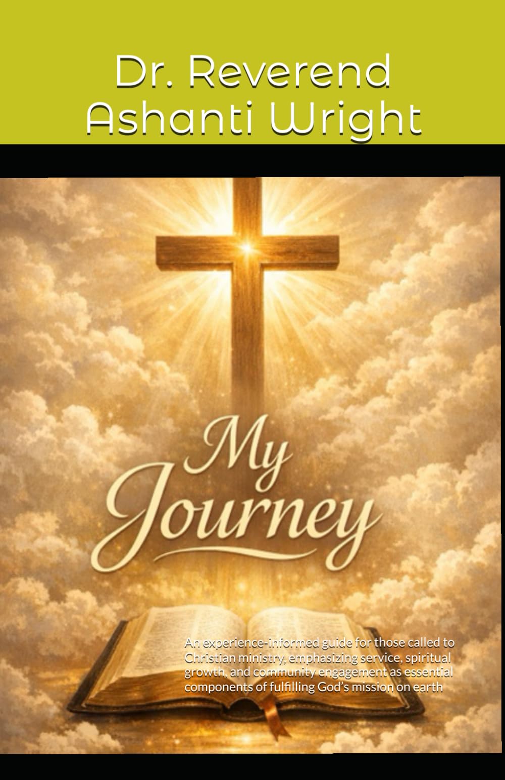 My Journey: An experience-informed guide for those called to Christian ministry, emphasizing service, spiritual growth, and community engagement as ... of fulfilling God’s mission on earth