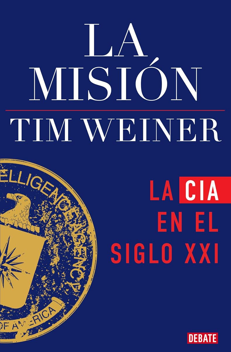 La misión: La CIA en el siglo XXI / The Mission: The CIA in the 21st Century (Spanish Edition)