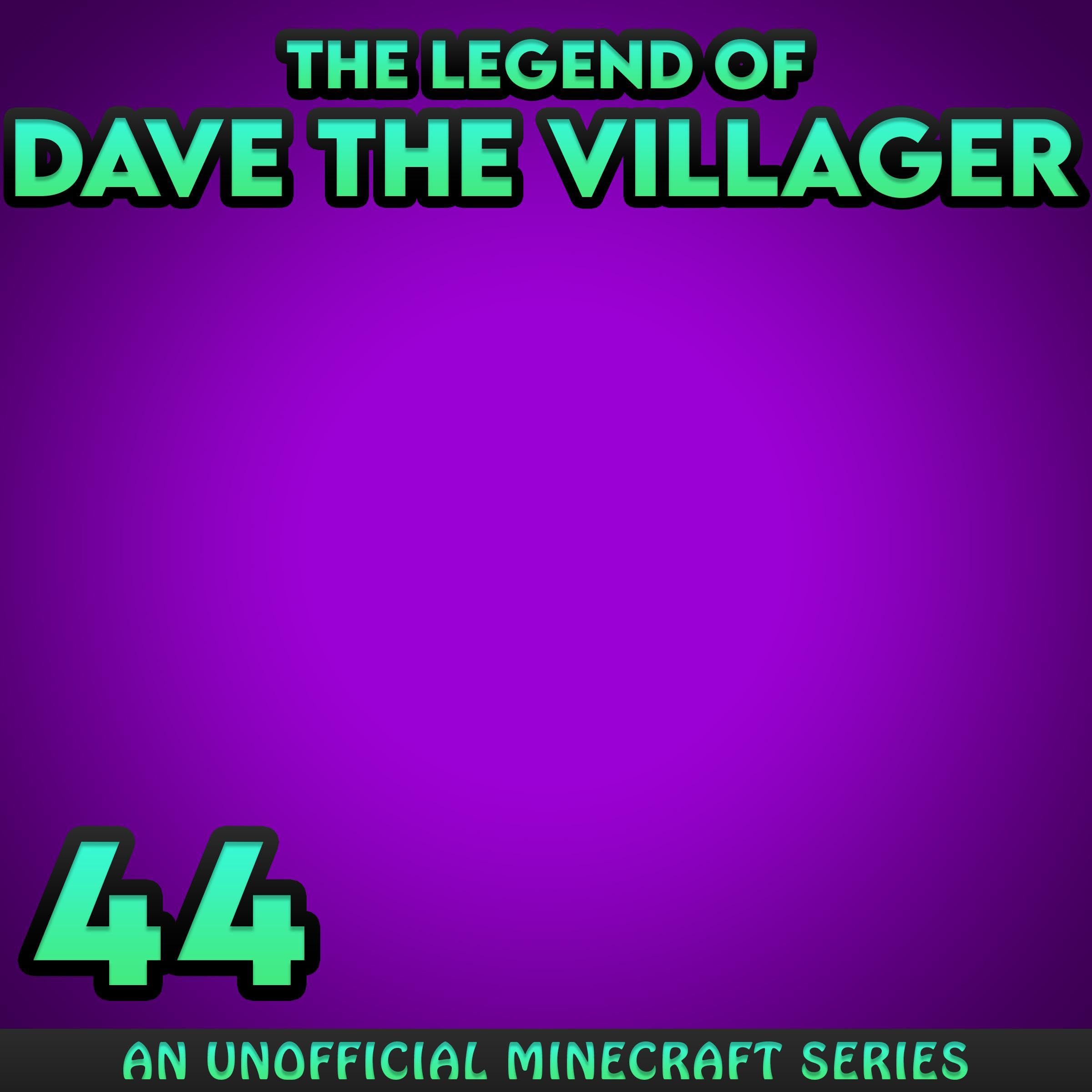 Dave the Villager 44
