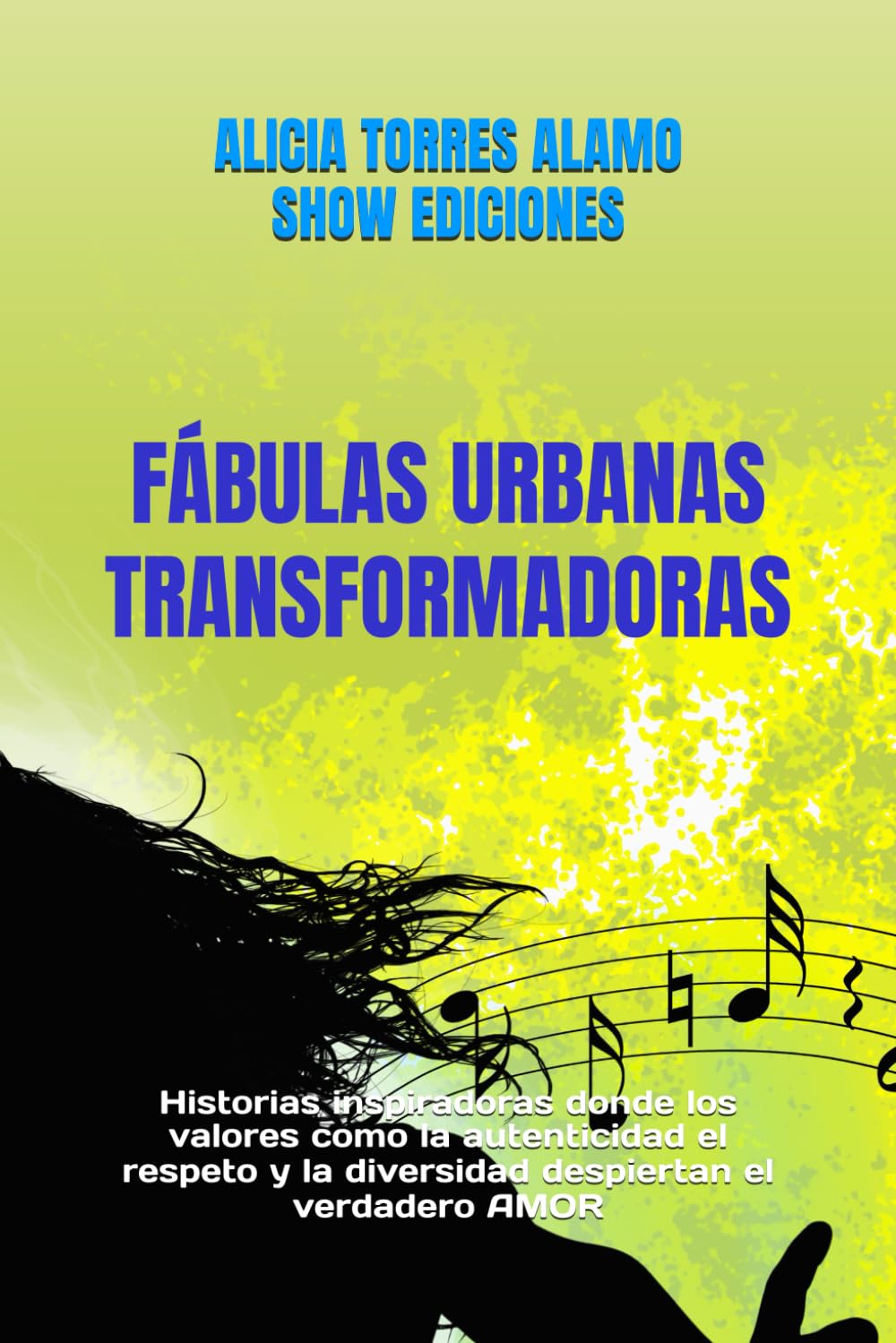 FÁBULAS URBANAS TRANSFORMADORAS: Historias inspiradoras donde los valores como la autenticidad el respeto y la diversidad despiertan el verdadero AMOR