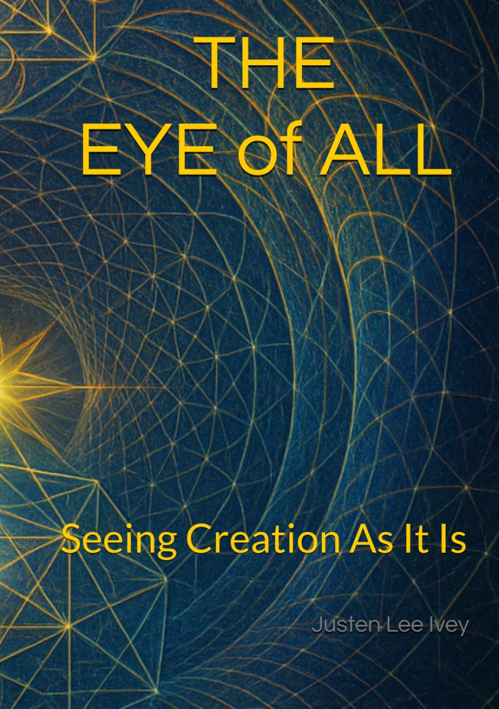 The Eye of All: Seeing Creation As It Is
