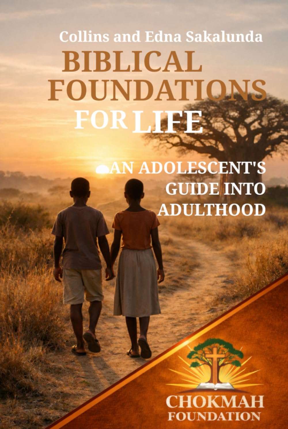 Biblical Foundations for Life: An Adolescent's Guide into Adulthood (The Chokmah Discipleship Pathway)