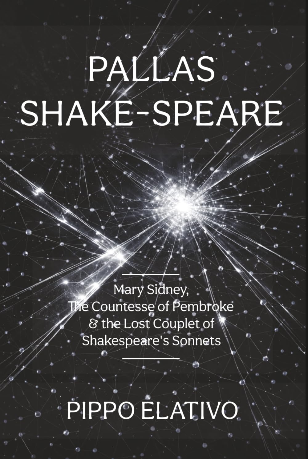 Pallas Shake-speare: Mary Sidney, the Countesse of Pembroke And the Lost Couplet of Shakespeare's Sonnets