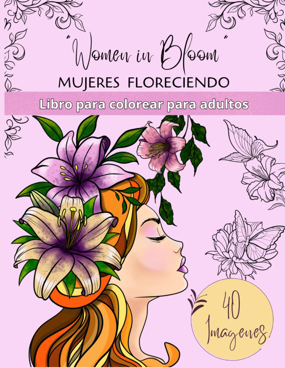 Women in Bloom: Mujeres Floreciendo: Libro para colorear para adultos de relajación, autoestima y bienestar (Edición en Español)