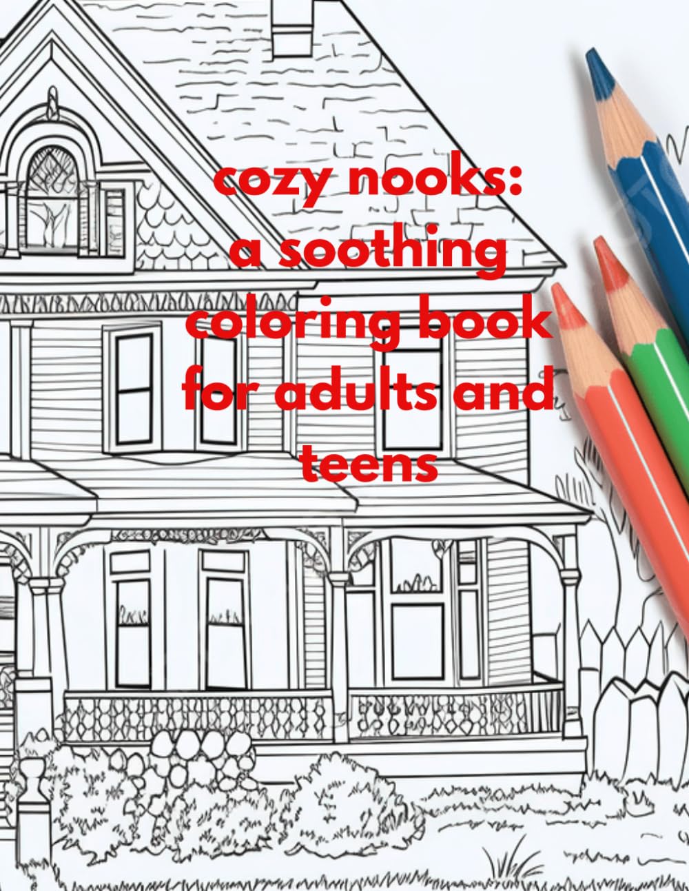 cozy nooks: asoothing coloring book for adults and teens: relaxing and stress-relieving designs for calm and comfort
