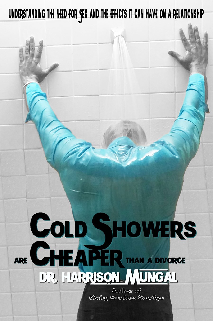 Cold Showers are Cheaper than a Divorce: Understanding the Need for Sex and the Effects It Can Have On a Relationship