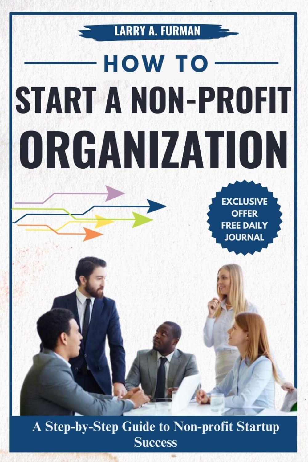How to Start a Non-profit Organization: A Step-by-Step Guide to Nonprofit Startup Success