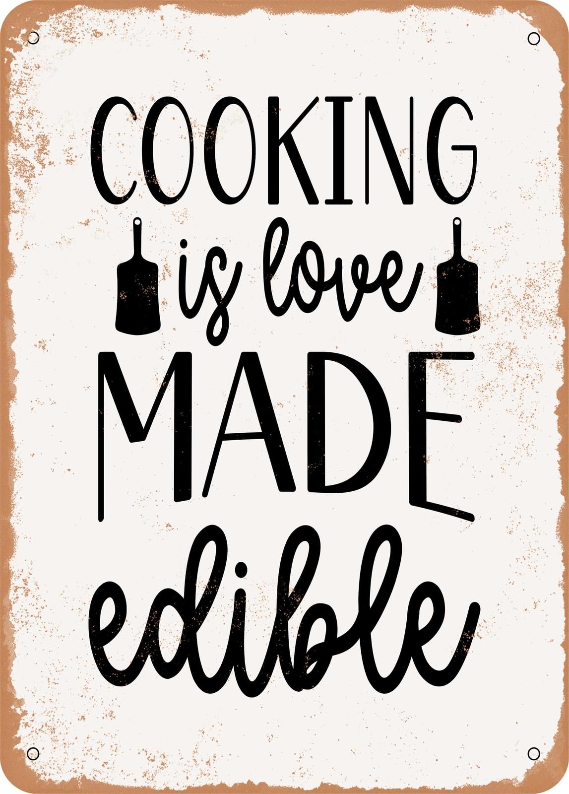 Metal Sign - Cooking is Love Made Edible - Vintage Rusty Look home decor