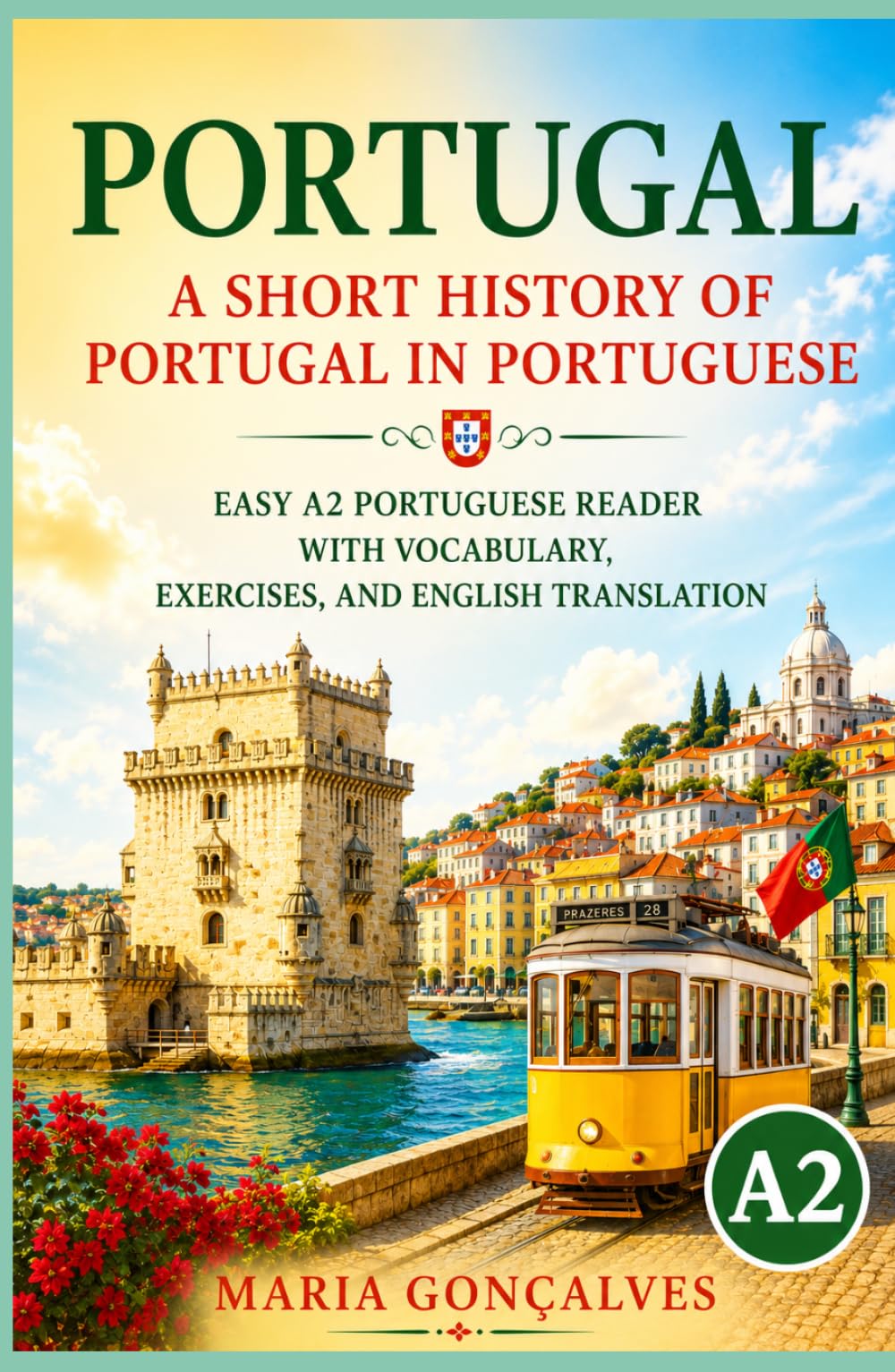 A Short History of Portugal in Portuguese: Easy A2 Portuguese Reader with Vocabulary, Exercises, and English Translation (Learn Languages: Short Histories)