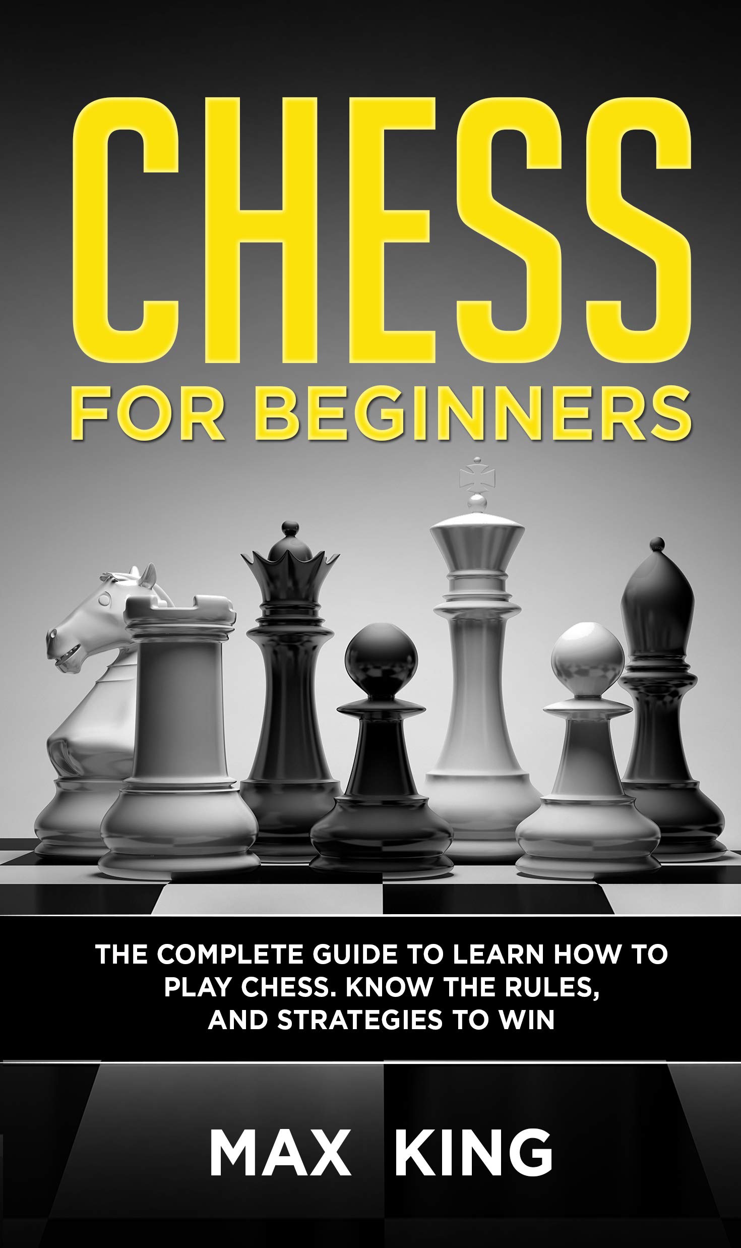 Download Book Chess For Beginners The Complete Guide To Learn How To Play Chess Know The Rules And Strategies To Win For Free