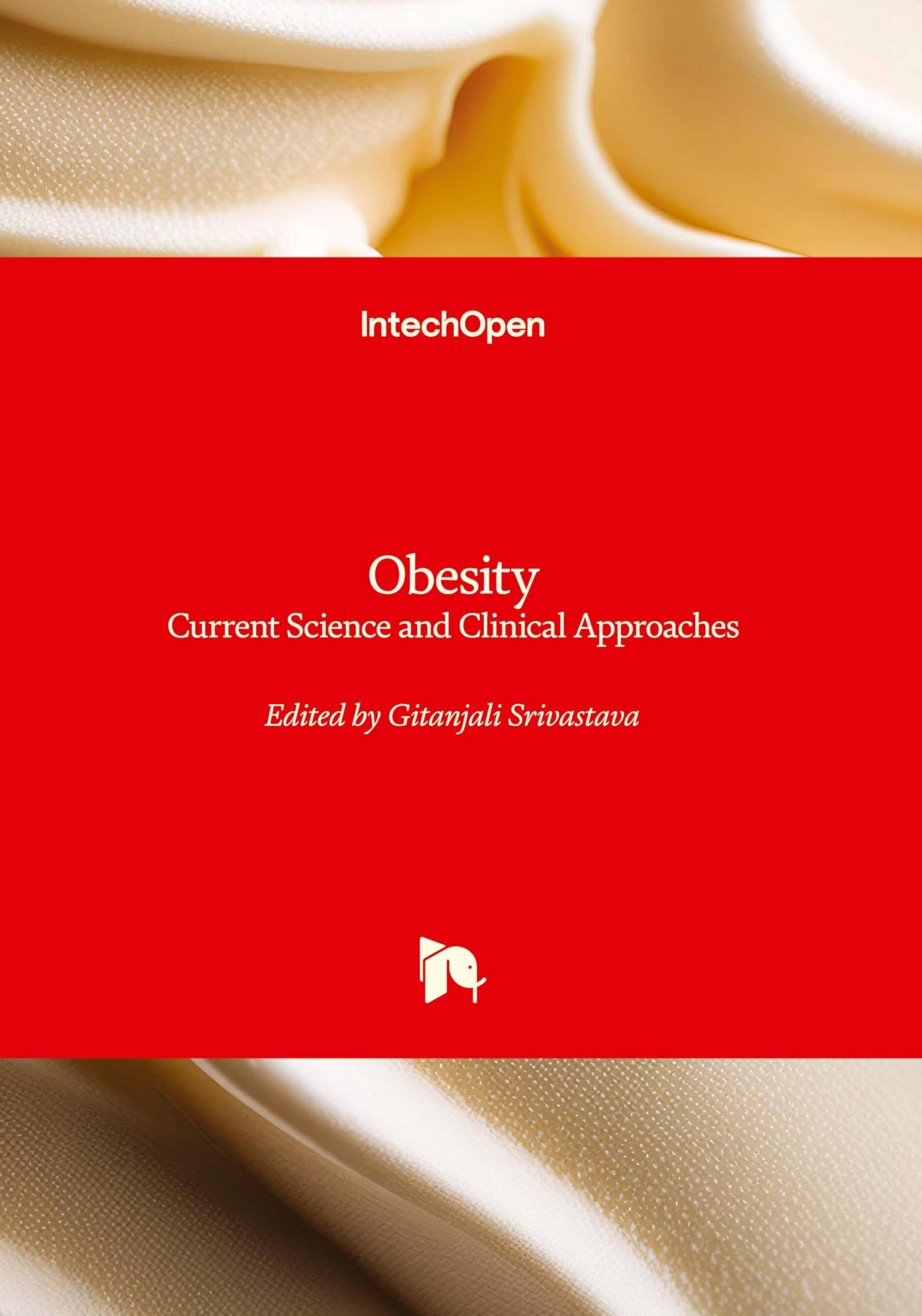 Obesity - Current Science and Clinical Approaches: Current Science and Clinical Approaches