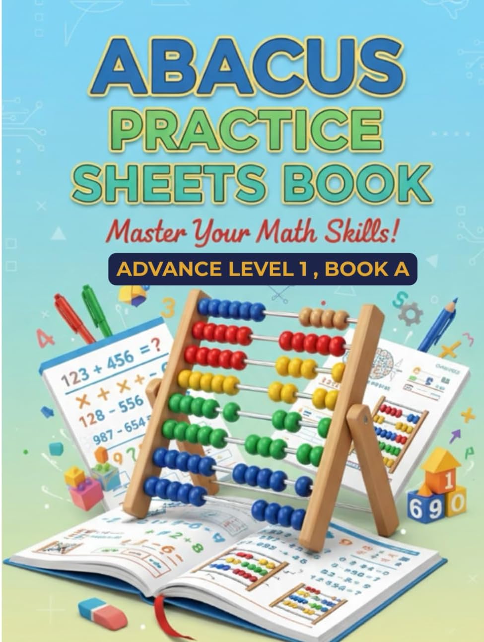 Abacus Practice Sheet Book Advanced Level 1, Book A: Mental Math Problems for Speed and Accuracy | Training Workbook: Master Calculation Skills for ... Worksheets for Kids, Competitions & Home Use