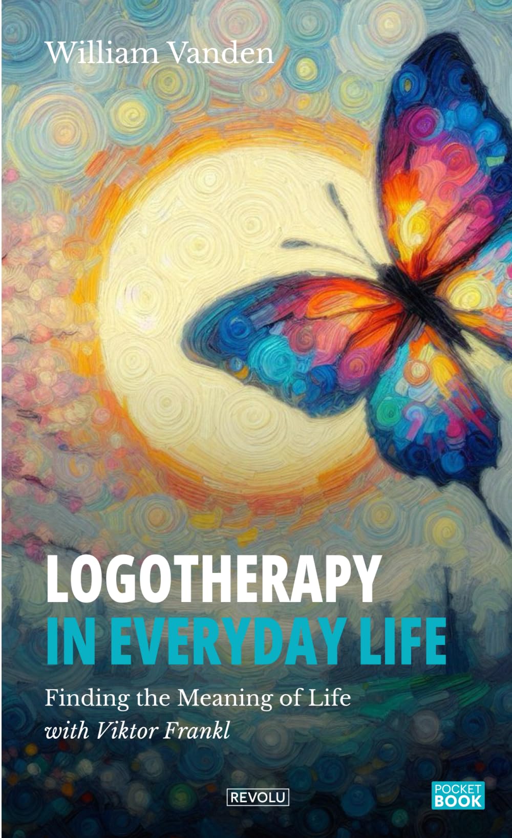 Logotherapy in Everyday Life: Finding the Meaning of Life with Viktor Frankl