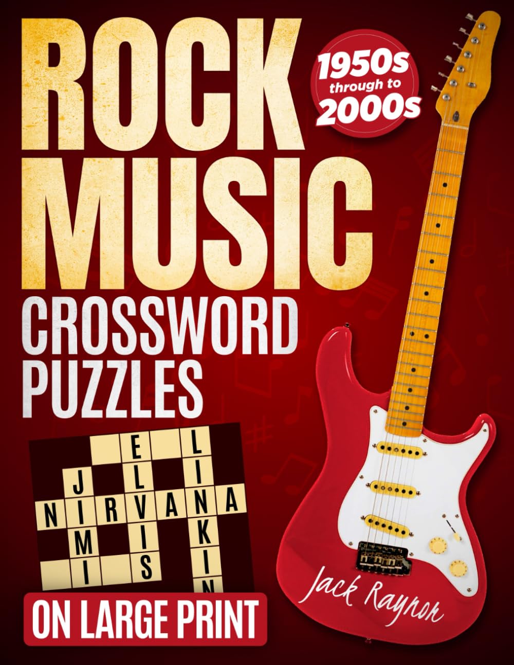 Rock Music Crossword Puzzles For Adults & Seniors: Celebrate Rock Legends from the 1950s to the 2000s with Fun & Brain-Boosting Large Print Crossword ... (Nostalgic Puzzle Books for Adults & Seniors)