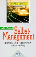 Selbst-Management. Persönlicher Erfolg - Zielbewusstsein - Zukunftsgestaltung