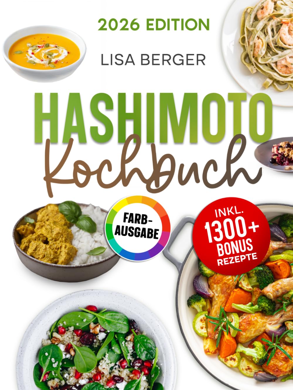 Hashimoto Kochbuch: Der natürliche Weg zur Genesung: Heile deine Schilddrüse mit genussvoller Küche