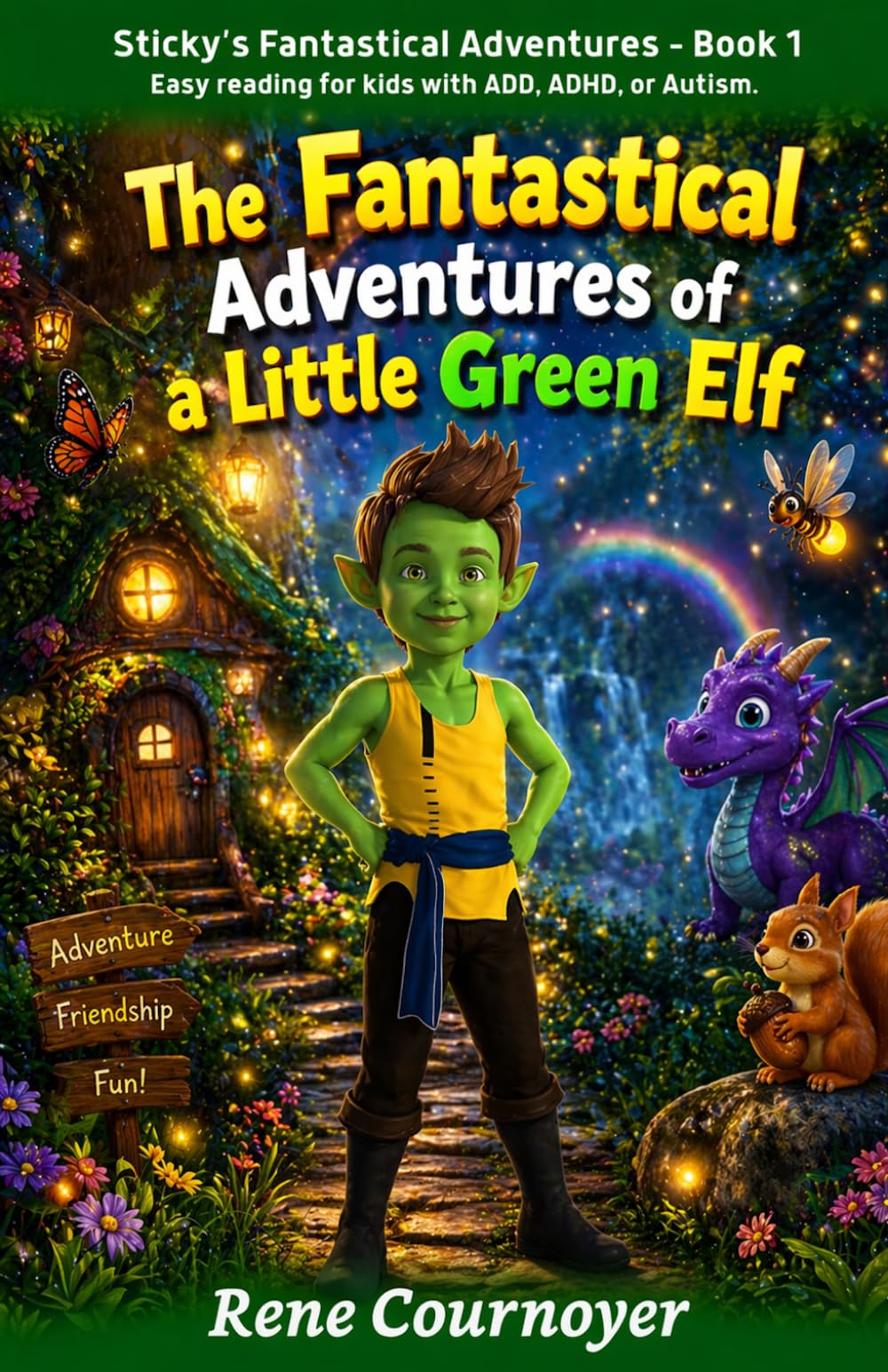The Fantastical Adventures of a Little Green Elf: Book 1 (Sticky's Fantastical Adventures)