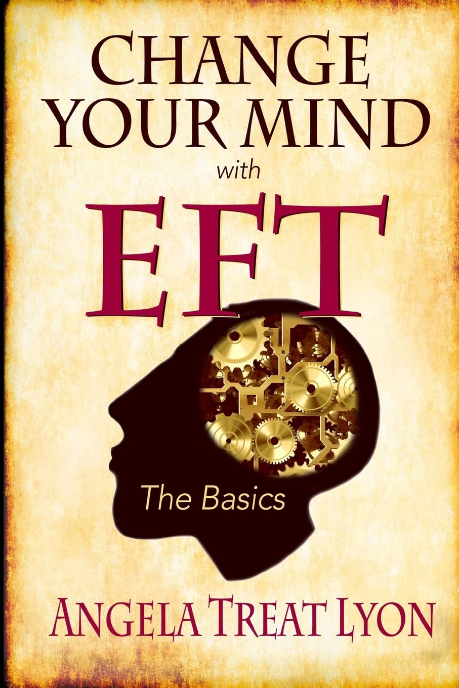 Change Your Mind with EFT: The Basics: Volume 1