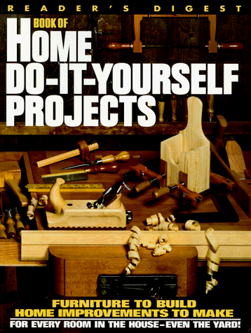 Reader's digest book of home do-it-yourself projects