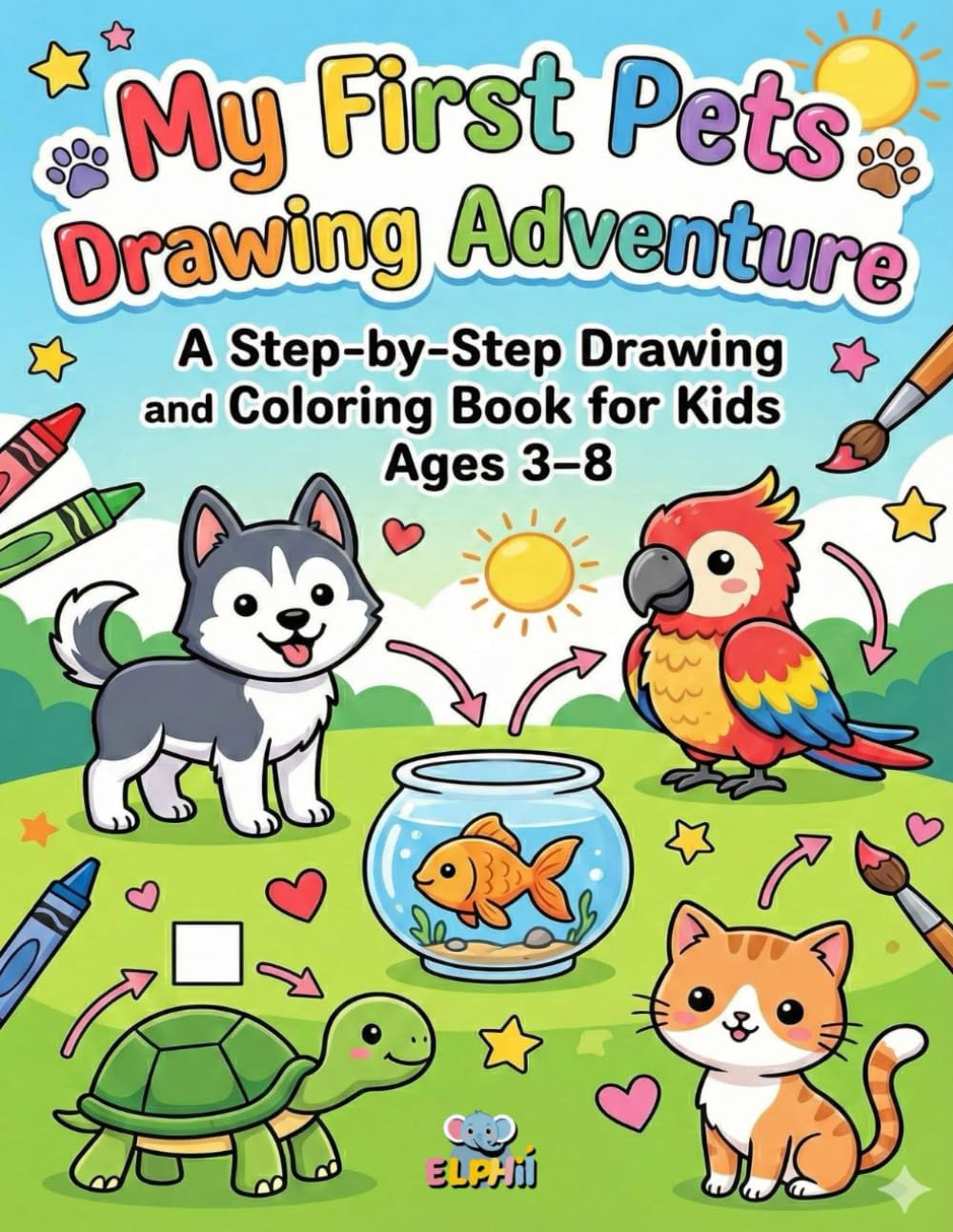 My First Pets Drawing Adventure: A Step-by-Step Drawing and Coloring Book for Kids Ages 3–8 (My First Drawing Adventure Series)