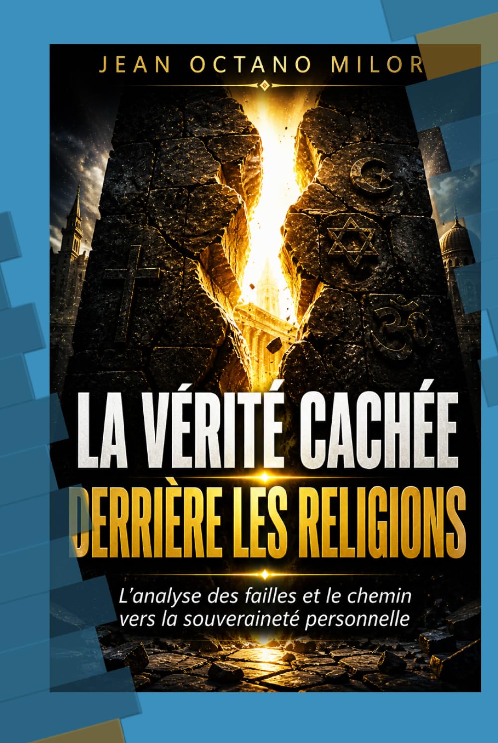 LA VÉRITÉ CACHÉE DERRIÈRE LES RELIGIONS