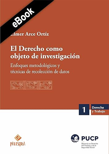 El Derecho como objeto de investigación: Enfoques metodológicos y técnicas de recolección de datos (Derecho y Trabajo nº 1) (Spanish Edition)