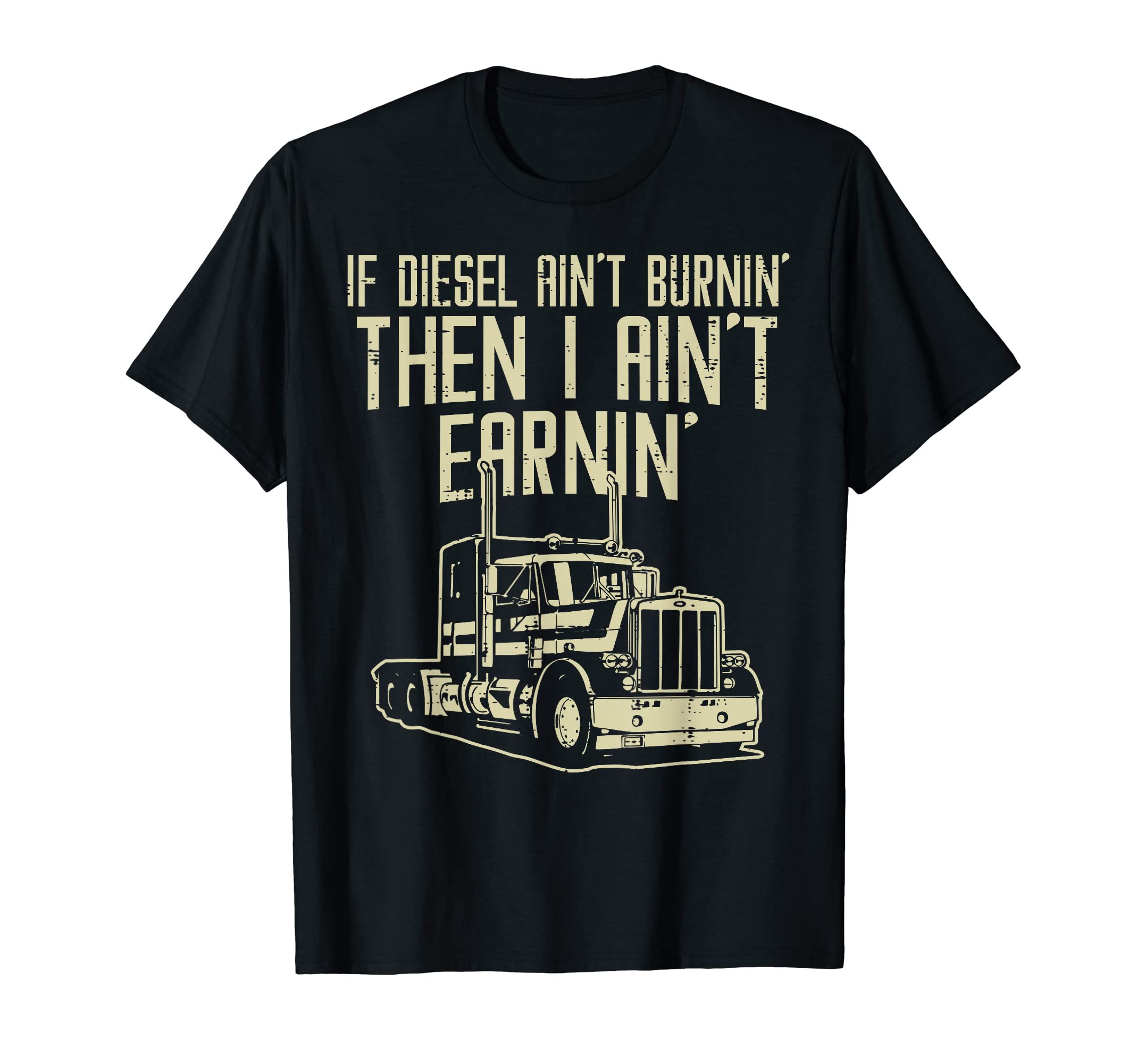 BoredKoalas Truck Shirts Trucker Driver GiftDiesel Aint Burnin Earnin Semi Truck Driver Trucker Gift T-ShirtOEKO-TEX STANDARD 100