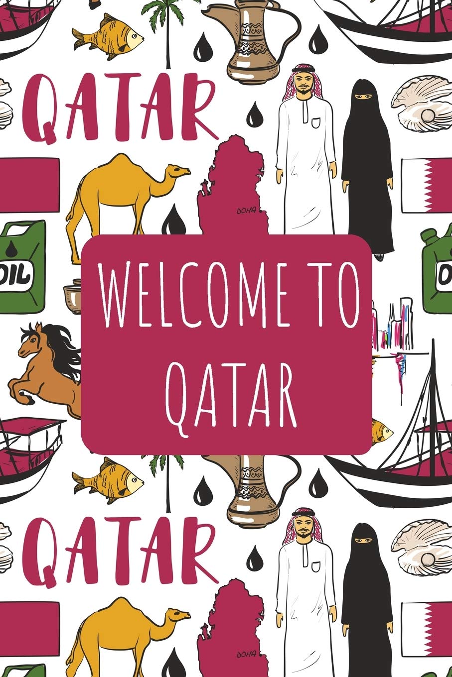 Welcome to Qatar: 6x9 Travel Notebook, Journal or Diary with prompts, Checklists and Bucketlists perfect gift for your Trip to Qatar for every Traveler