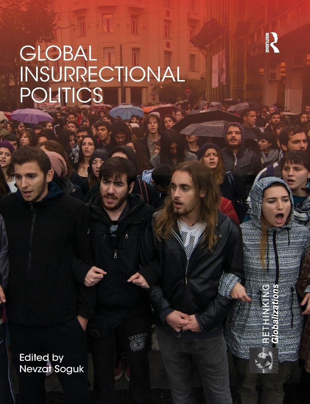 Global Insurrectional Politics (Rethinking Globalizations)      1st Edition