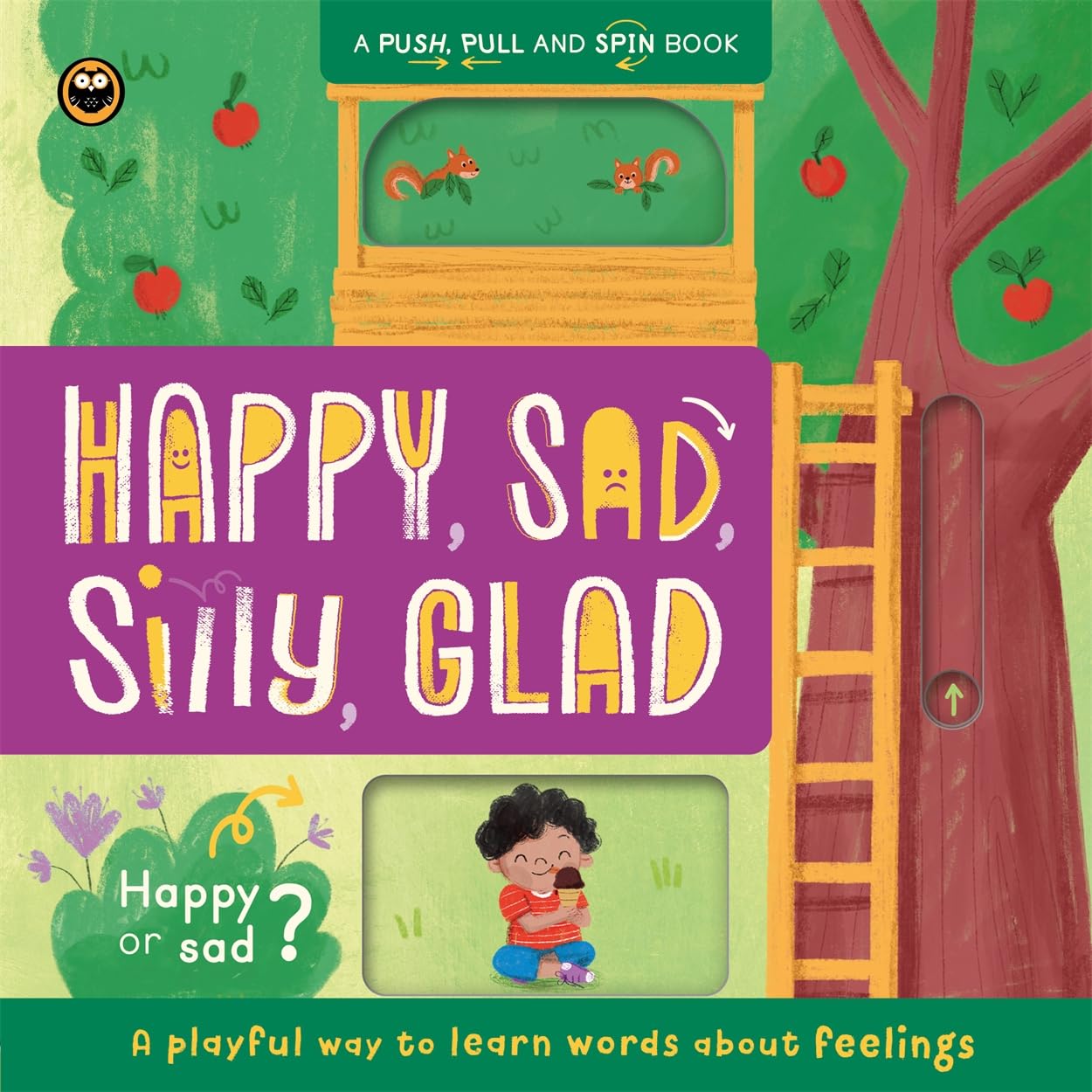 Happy, Sad, Silly, Glad: Push, pull, slide and spin to learn about feelings