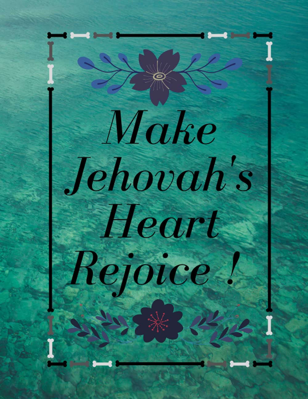 Make Jehovah's Heart Rejoice! JW 2021 Year Text Notebook, A study Journal For Scriptures, Notes, And Prayers, Perfect Jehovahs Witnesses Gift!