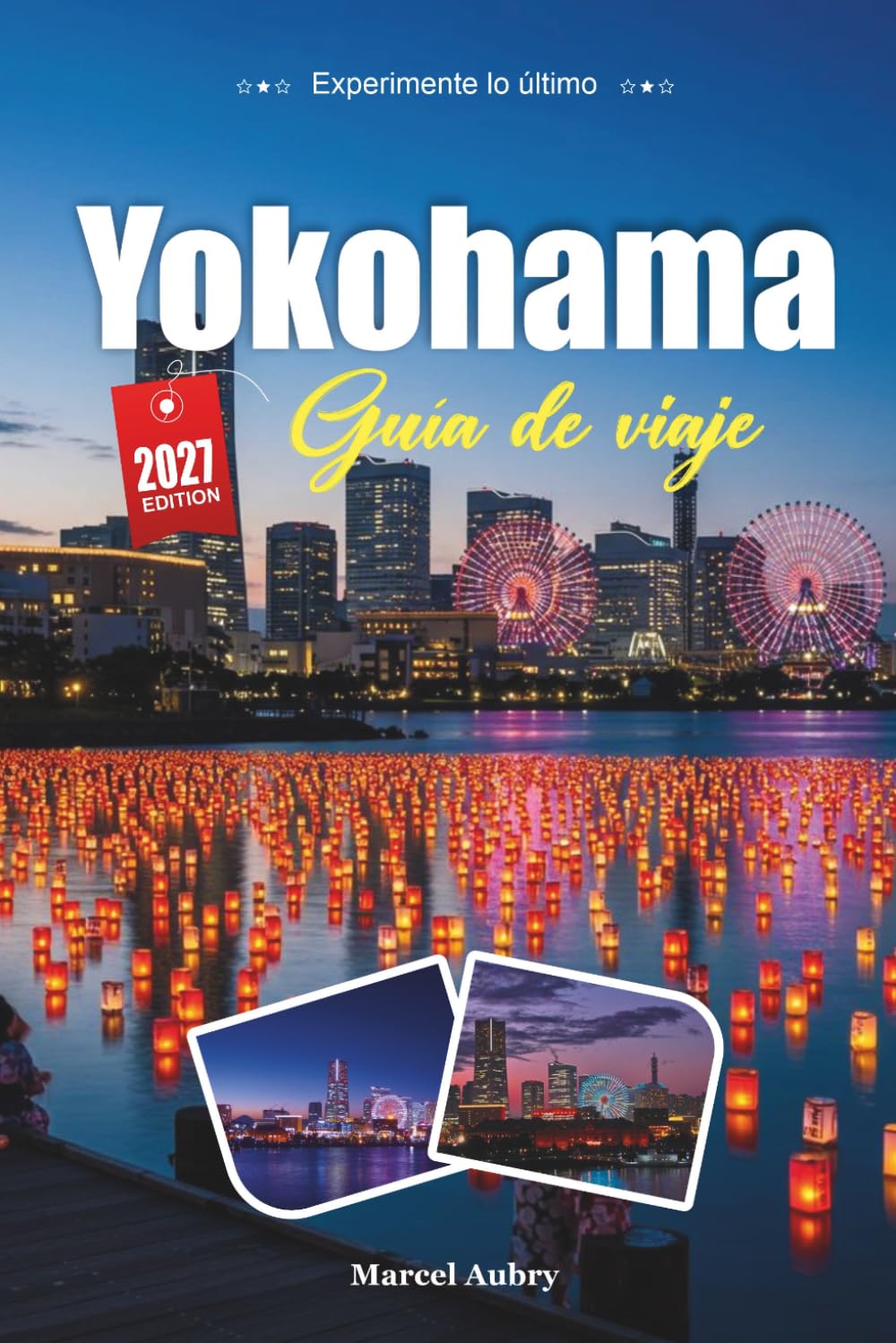 YOKOHAMA GUÍA DE VIAJE 2027: Consejos sencillos, información local y planes sencillos para cada viaje