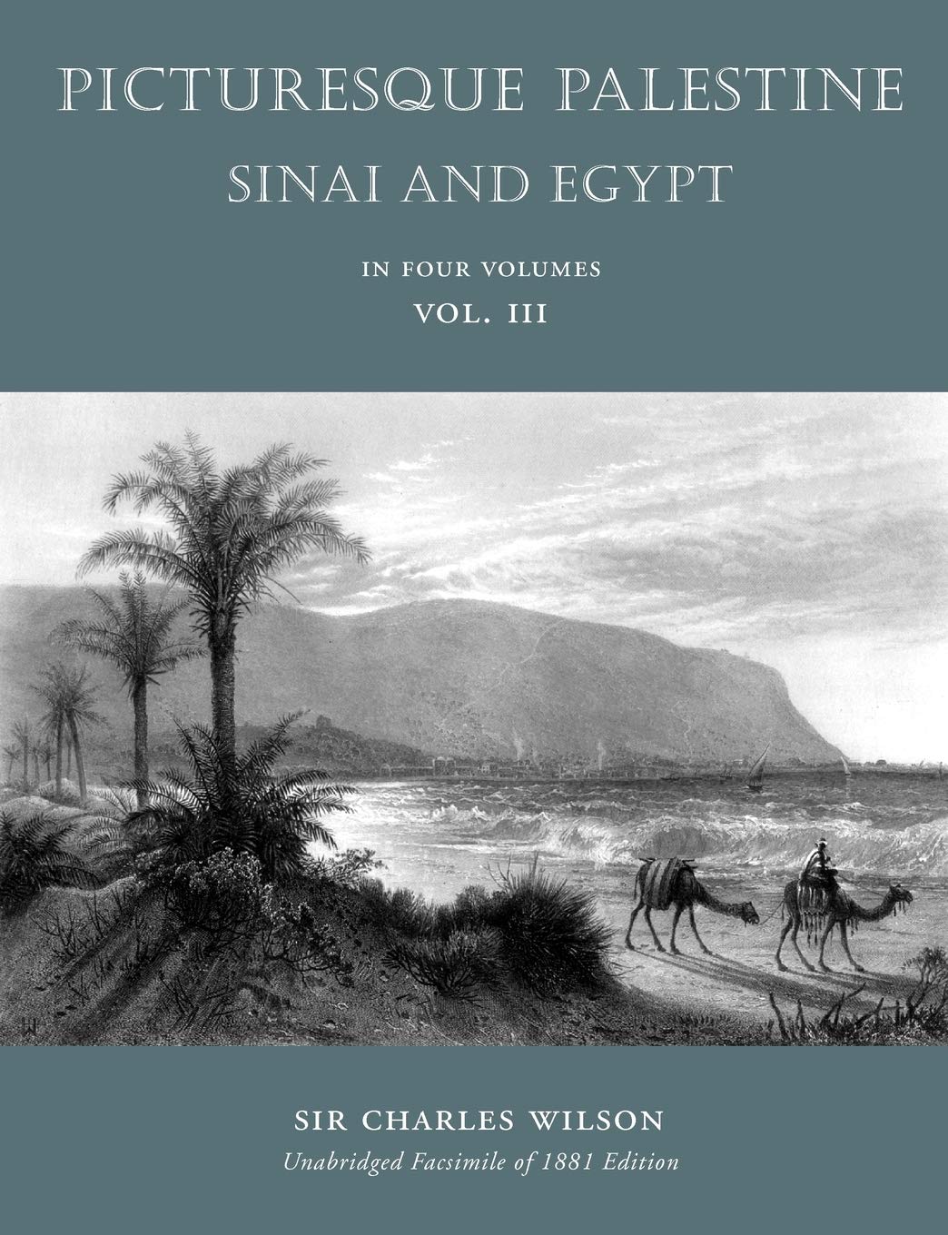 Picturesque Palestine: Sina and Egypt: Sinai and Egypt: Volume III