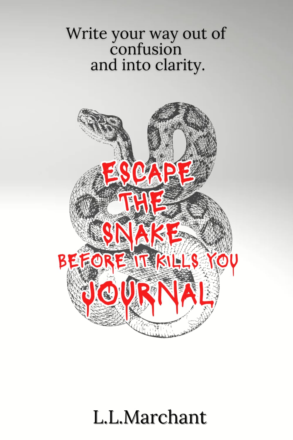 Escape the Snake Before it Kills You Workbook: Write your way from confusion to clarity during and after abuse.