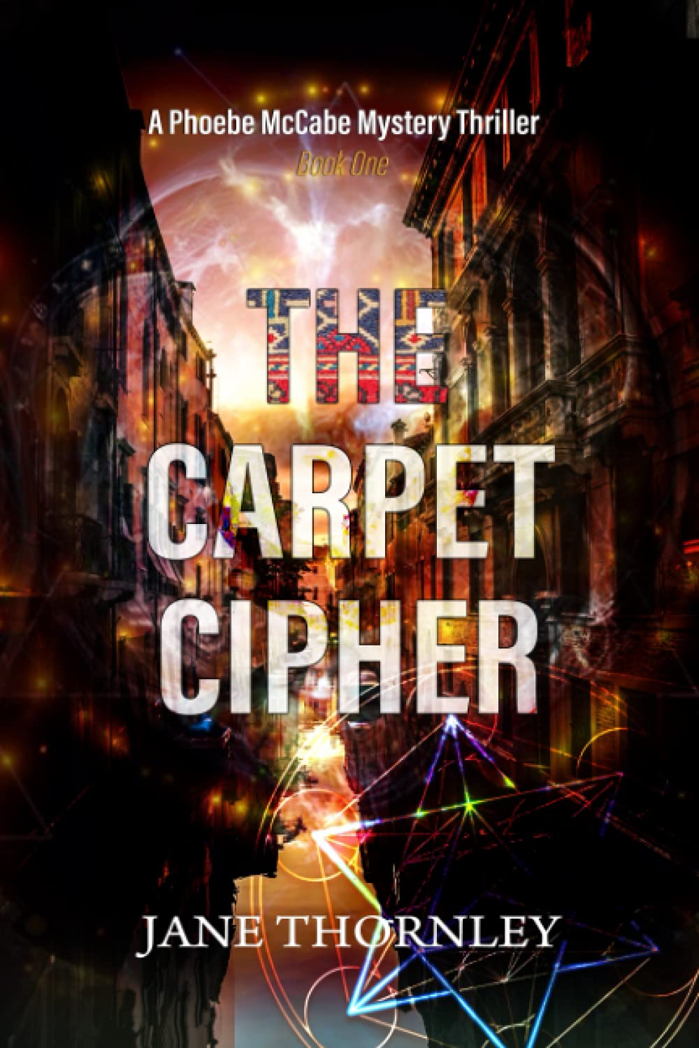 The Carpet Cipher: A Phoebe McCabe Mystery Thriller: 1 (An Agency of the Ancient Lost & Found Mystery Thriller)