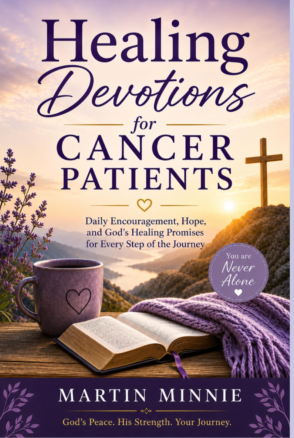 Healing Devotions for Cancer Patients: Daily Encouragement, Hope and God's Healing Promises for Every Step of the Journey