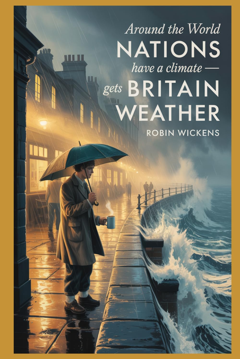 Around The World Nations Have A Climate — Britain Gets Weather: 15 (Fact Not Fiction!)