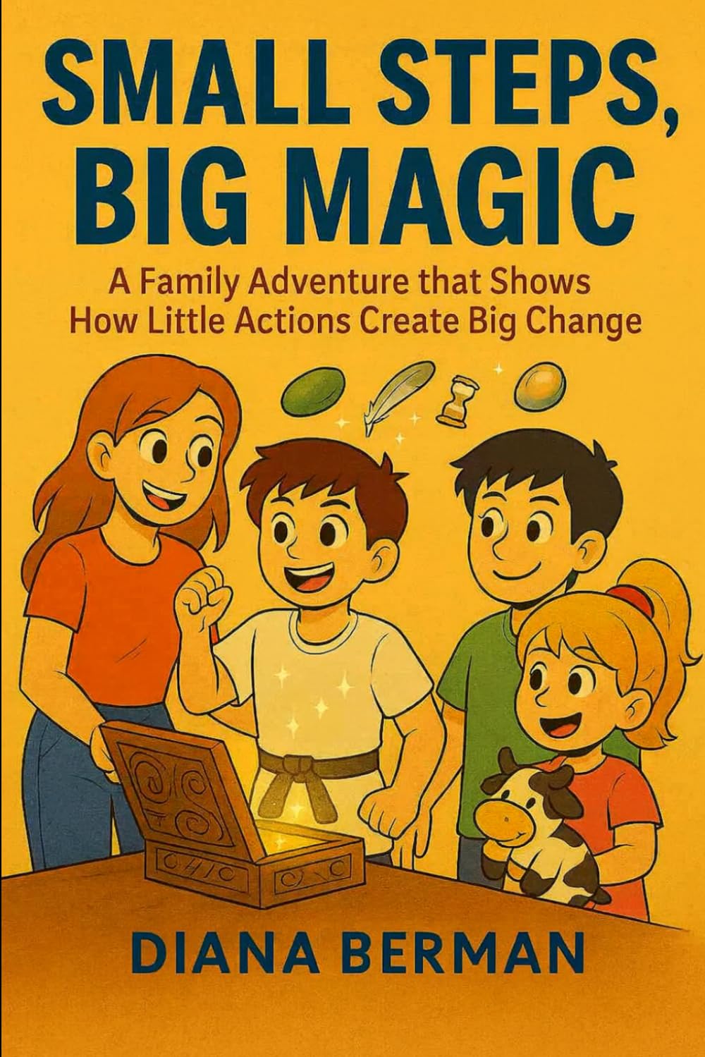 Small Steps, Big Magic: A Family Adventure That Shows How Little Actions Create Big Change