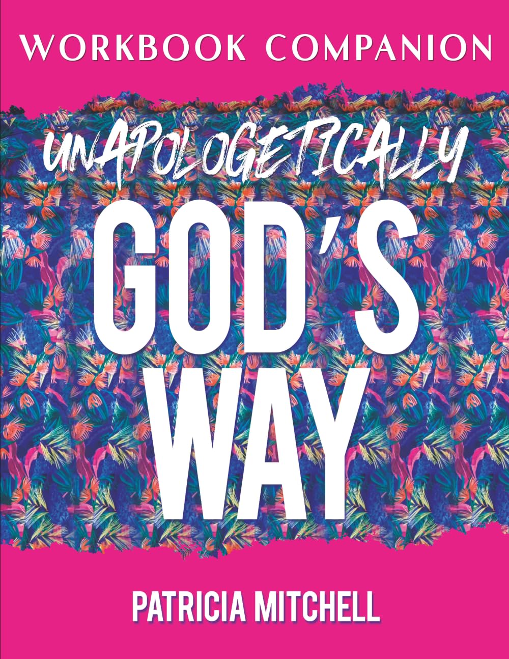 Unapologetically God's Way Workbook Companion